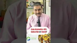 Gem Aromatics IPO Review &ndash; Business Model & Fundamentals Explained by Anil Singhvi