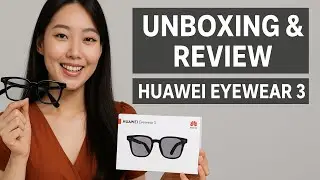 Huawei Eyewear 3 Unboxing and First Impressions | Smart Glasses with Built-in Speakers!