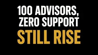 100 ADVISORS, ZERO SUPPORT &mdash; STILL RISE