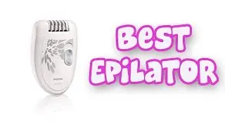 BEST EPILATORS 2019