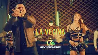 La Vecina - Rey Lancheros (Video Oficial)