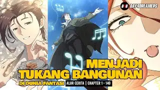 Menjadi Tukang Bangunan di Dunia Fantasi | 1-140 R