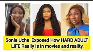 Sonia Uche  Exposed How Hard Adult Life Really Is in movies and reality. #sonia # Maurice 