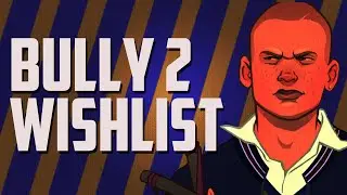Bully 2 | Top 10 Wishlist - Mr1upz