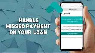 HOW TO HANDLE A MISSED PAYMENT ON YOUR UPSTART LOAN IN 2025