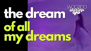 The Dream of All My Dreams - Life Aspirations - English Subs