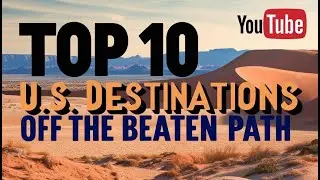Top 10 U S  Destinations Off the Beaten Path