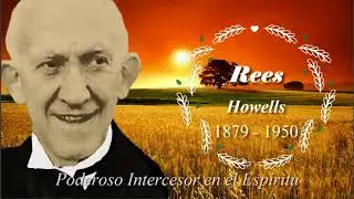 Los Generales de Dios AMP Rees Howells Poderoso Intercesor en el Espiritu 1879 1950