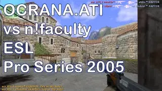 OCRANA.ATI silent vs. n!faculty (ESL Pro Series 2005, 20 Kills)