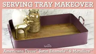Simple Serving Tray Makeover with Americana Decor Satin Enamels Tutorial | DecoArt&reg;