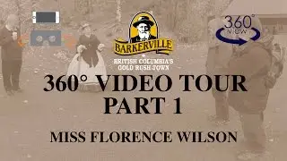 Barkerville Historic Town - 360 Degree Video Tour (Part 1) - Miss Florence Wilson