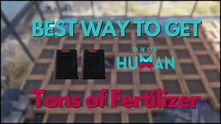 Once Human - FASTEST WAY TO GET FERTILIZER 500/Min