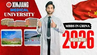 XINJIANG MEDICAL UNIVERSITY| MBBS in China 🇨🇳| March Intake 2026| DR ASIF