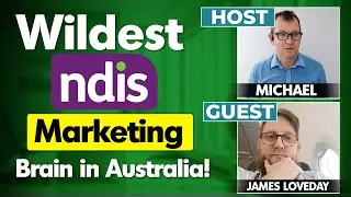 The Wildest NDIS Marketing Brain in Australia - With James Loveday (Ep11)