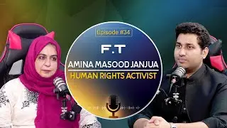 Conversation with Amina Masood Janjua | Human Rights Activist | Amina Masood | Farrukh Warraich