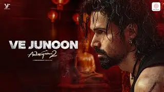 Ve Junoon | Awarapan 2 | Emraan Hashmi, Disha Patani | Vishesh Bhatt | Mithoon, Sayeed Q., Subodhh