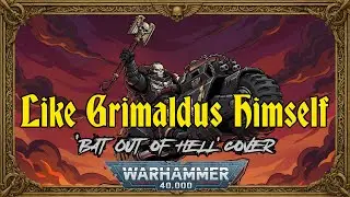'Like Grimaldus Himself' - a Warhammer 40k Black Templars / Space Marine cover of 'Bat Out of Hell'