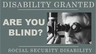 ARE YOU BLIND? WHAT DOES SOCIAL SECURITY DISABILITY SAY?
