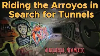 Riding the Arroyos in Burque in Search for Tunnels