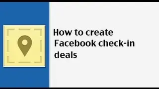 How to create a Facebook check-in deal
