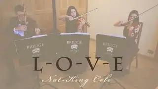 L-O-V-E (Nat King Cole) Bridge Strings - Recorded at Rivervale Barn - Beautiful Wedding Cover