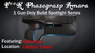 F**K Phasegrasp Amara - Hellshock Only Captain Traunt Kill - Build Video In Description