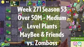 (Over 50M - MayBee vs Zomboss) PvZ2 Arena Week 271 S53, Medium Level Plants - Jade League