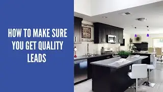 How to Make Sure You Get Quality Leads | Digital Marketing for Kitchen Remodeling Services
