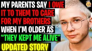 My Parents Say I Owe It To Them To Care For My Brothers As 
