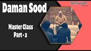 Daman Sood - Master Class | Part 2 | Sound Engineering Tutorials | Ananjan Studio
