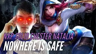 NXP Chester Natalia NOWHERE is SAFE! Pro Gameplay Mobile Legends