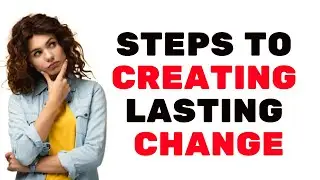 3 STEPS TO CREATING LASTING CHANGE IN LIFE. NEW VIDEO