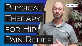 Physical Therapy for Hip Pain Relief