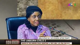 BIBLE STUDY 40: 16TH SUNDAY AFTER TRINITY - ABUSE OF THE UNBORN CHILD: ABORTION