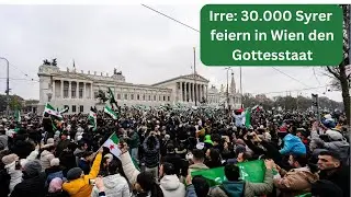 30.000 feiern den Gottesstaat: Syrische Demo in Wien und die Naivit&auml;t der Politik!