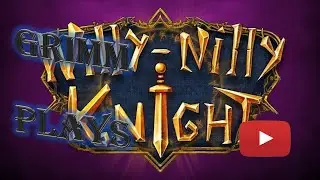 Grimm Plays Willy Nilly Knight Ep15