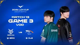 BRO vs HLE | Match 13 Game 3 | 2026 LCK CUP