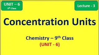 Concentration Units of Solution- Unit 6 (Lecture-3) |Chemistry 9th Class #concentration