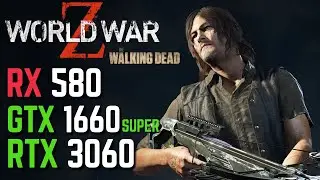 World War Z The Walking Dead on RTX 3060 - GTX 1660 Super - RX 580