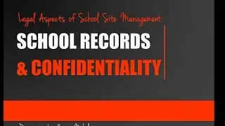 Legal Aspects of School Site Management - School Records and Confidentiality - Kristin Nichols