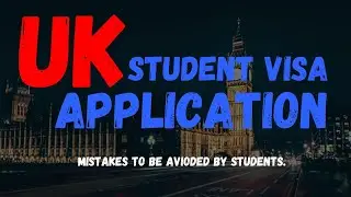 UK Student Visa Application: Mistakes To Avoid | Study In UK