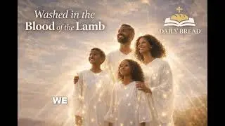 Washed in the Blood of the Lamb - Daily Bread 27