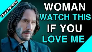 Woman, Watch This If You Love Me | A Quiet Love Message Inspired by Keanu Reeves