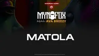 Mynofox Feat. AvaBreezy - Matola Aqui