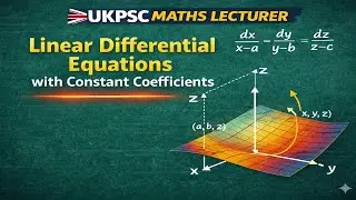 Linear Differential Equation with Constant Coefficients  UKPSC Maths Lecturer |PGT Maths | BSc MATHS