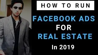 How To Run Facebook Ads For Real Estate In 2019 | Beginners Guide Step by Step
