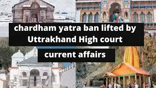 Char Dham yatra ban lifted by Uttarakhand High court||