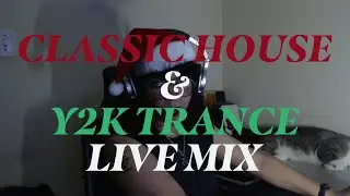 CLASSIC HOUSE & Y2K TRANCE LIVE MIX