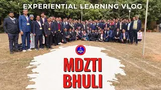 MDZTI Bhuli | Experiential Learning | Information | Vlog 