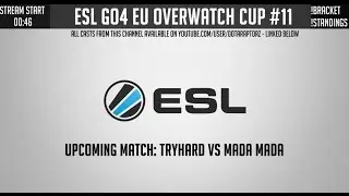 ESL Go4 EU Overwatch Cup #11 - Ro64 Tryhard vs Mada Mada